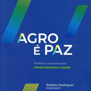 AGRO É PAZ.  Análises e propostas para o Brasil alimentar o mundo - Consulte a disponibilidade