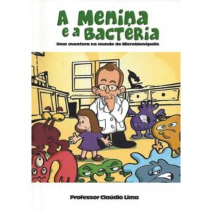 A menina e a Bactéria - Uma aventura no mundo de Microbionópolis - Consulte a disponibilidade
