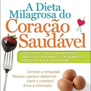 A Dieta Milagrosa do Coração Saudável - Consulte a disponibilidade